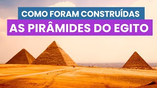 PIRÂMIDES EGÍPCIAS  Como foram CONSTRUÍDAS as PIRÂMIDES EGÍPCIAS [upl. by Mathilda]