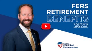 FERS Retirement Benefits  What Federal Employees Should Know in 2023 [upl. by Eiznikcm647]