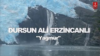 DURSUN ALİ ERZİNCANLI quotYAĞMURquot [upl. by Fagen]