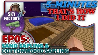 SKYFACTORY 4 EP05  SAND SAPLING amp COTTONWOOD SAPLING HELPTUTORIAL [upl. by Dahij]