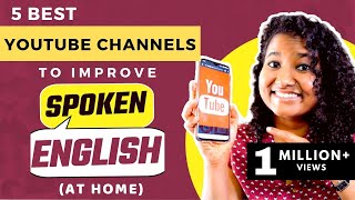 5 Youtube Channels to Follow to IMPROVE Spoken English [upl. by Tommy]