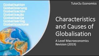 Globalisation Characteristics and Causes of Globalisation I A Level and IB Economics [upl. by Stephine]