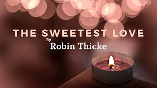 Robin Thicke  The Sweetest LoveLyrics [upl. by Doelling266]