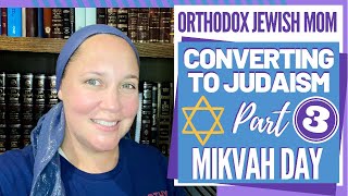 My Conversion to Judaism Part 3 Mikvah Day  Orthodox Jewish Conversion  Orthodox Jewish Mom [upl. by Kawasaki]