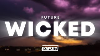 Future  Wicked Lyrics [upl. by Kramnhoj]