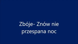 Zbóje Znów nie przespana noc TEKST [upl. by Wendeline]