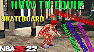 How To Buy And Equip Skateboard In NBA 2K22 [upl. by Gipps84]