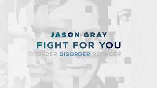 Jason Gray  quotFight For Youquot Official Audio Video [upl. by Ardnuahc946]