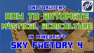 Minecraft  Sky Factory 4  How To Automate Mystical Agriculture Farming [upl. by Clorinde]