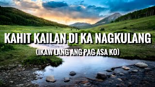 KAHIT KAILAN DI KA NAGKULANG  LYRICS [upl. by Scornik]