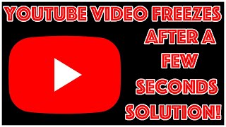 YouTube Videos Freezing After A Few Seconds Solution [upl. by Mcferren]