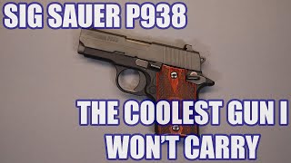 SIG SAUER P938THE COOLEST GUN I WONT CARRY [upl. by Neelac951]