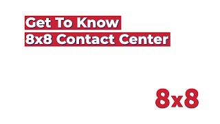 Get to Know 8x8 Contact Center [upl. by Uyekawa261]