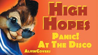 Panic At The Disco  HIGH HOPES  Alvin and the Chipmunk [upl. by Annaear269]