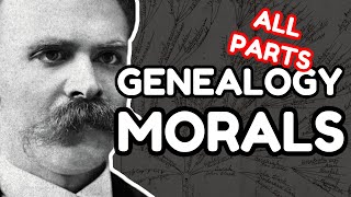 NIETZSCHE Explained The Genealogy of Morals ALL PARTS [upl. by Woehick695]