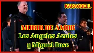 Los Angeles Azules y Miguel Bose Morir de amor karaoke KB [upl. by Tennes]