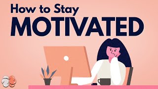 How to Stay Motivated Using Psychology [upl. by Hilbert]