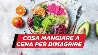 Cosa mangiare a cena per dimagrire [upl. by Gudrin]