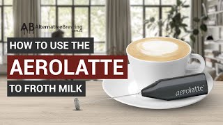 How To Use the AeroLatte To Froth Milk [upl. by Whitford]