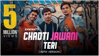 Chadti Jawani Teri  Refix version  Rawmats [upl. by Noteek]