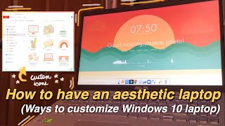 HOW TO HAVE AN AESTHETIC LAPTOP I Ways to customize your windows 10 laptop [upl. by Graubert228]