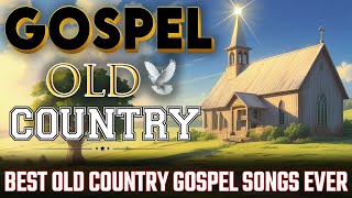 Best Old Country Gospel Songs Ever  with Lyrics🙏Timeless Gospel Classics [upl. by Nagirrek554]