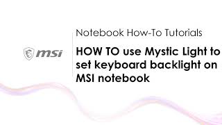 MSI® HOWTO use Mystic Light to set keyboard backlight on MSI notebook [upl. by Arhoz]