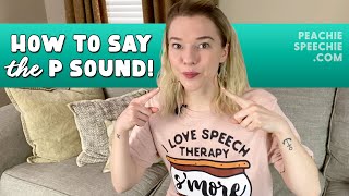 How to say the P sound by Peachie Speechie [upl. by Clayton156]