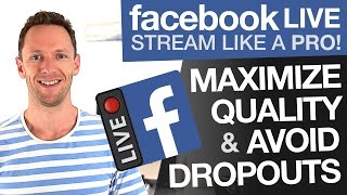 How to Facebook Live Stream Maximize Quality and Avoid Dropouts [upl. by Bradlee419]