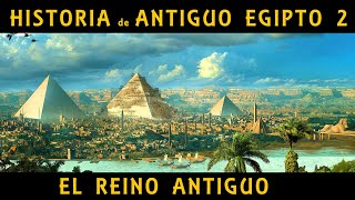 ANTIGUO EGIPTO 2 El Reino Antiguo y la construcción de las pirámides de Guiza Docu Historia [upl. by Hellah190]