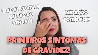 PRIMEIROS SINTOMAS DE GRAVIDEZ  TIVE SANGRAMENTO DE NIDAÇÃO [upl. by Hayashi298]