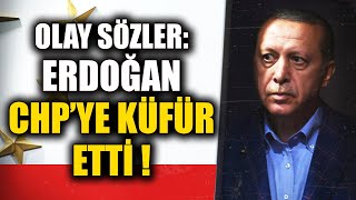 Erdoğan CHPye Küfür Etti Canlı Yayında Erdoğana Olay Sözler [upl. by Chinua441]