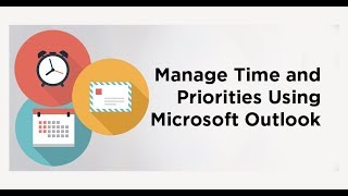 Manage Time and Priorities Using Microsoft Outlook [upl. by Latihs]