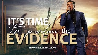 Its Time To Produce The Evidence  Bishop Clarence E McClendon  March 8 2020 [upl. by Senilec344]