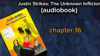 Chapter 16 Justin Strikes The Unknown Inflictor [upl. by Derayne167]