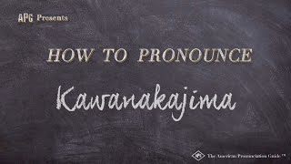 How to Pronounce Kawanakajima Real Life Examples [upl. by Pardner]