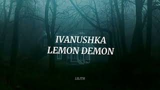 ivanushka • Lemon Demon ☆ Slowed [upl. by Anitneuq570]