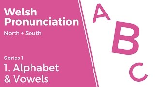 1 Alphabet amp Vowels  Welsh Pronunciation Series 1 [upl. by Emalee984]