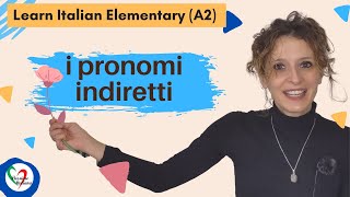 10 Learn Italian Elementary A2 I pronomi indiretti Indirect object pronouns [upl. by Nagah]