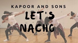 Lets Nacho  Kapoor and Sons  XLake Choreography [upl. by Matti]