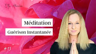 Méditation de ❤️ GUÉRISON INSTANTANÉE 🤲🏼  Olga Alexandrova [upl. by Zil]