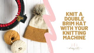 Knitting Machine Double Brim Hat Tutorial and Pattern  Maci Beanie [upl. by Arahsal]