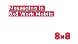 Messaging in 8x8 Work Mobile [upl. by Aneetsirhc]