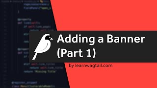Wagtail CMS Adding a banner and banner fields [upl. by Alyn]