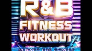 RampB Fitness Workout  Remixed for Fitness [upl. by Gaynor]