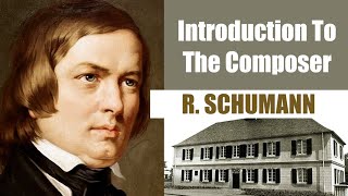 Robert Schumann  Short Biography  Introduction To The Composer [upl. by Izak852]