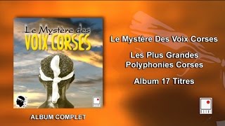 Le Mystère Des Voix Corses  17 Titres  Album Complet  Les Plus Grandes Polyphonies Corses [upl. by Tram]