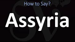 How to Pronounce Assyria CORRECTLY [upl. by Niamrahc]