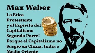 Weber La Etica Protrestante y el Espiritu del Capitalismo Parte 2 [upl. by Ehrman]