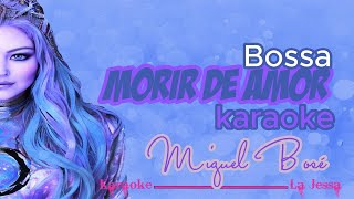 MORIR DE AMOR BOSSA MIGUEL BOSE KARAOKE [upl. by Anahgem813]